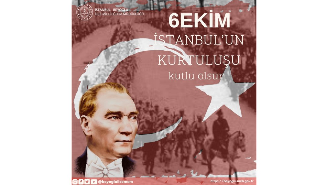 6 Ekim İstanbul'un Düşman İşgalinden Kurtuluşu Kutlu Olsun